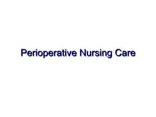 Perioperative Nursing Care
 