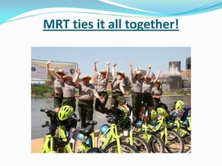 MRT ties it all together!
 