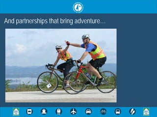 And partnerships that bring adventure…
 