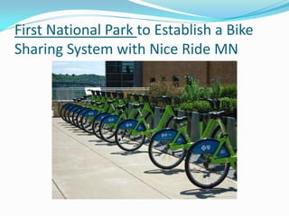 First National Park to Establish a Bike
Sharing System with Nice Ride MN
 