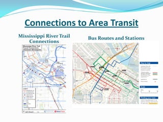 Connections to Area Transit
Mississippi River Trail   Bus Routes and Stations
    Connections
 