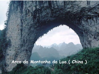 Arco da Montanha da Lua.( China ) 