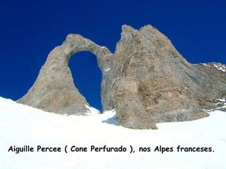 Aiguille Percee ( Cone Perfurado ), nos Alpes franceses. 