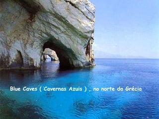 Blue Caves ( Cavernas Azuis ) , no norte da Grécia 