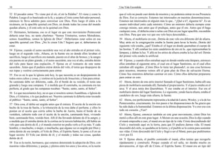10                                                                                          Una Vida Escondida                                                                11

52 El pecador entra: “Fe viene por el oír, el oír la Palabra”. El viene y come la           que el velo no puede caer detrás de nosotros y no podemos entrar en esa Presencia
Palabra. Luego él es bautizado en la fe, y acepta a Cristo como Salvador personal,          de Dios. Eso es correcto. Estamos tan interesados en nuestras denominaciones.
entonces lo lleva adentro para conversar con Dios. Pero luego él entra a la                 Estamos tan interesados en alguien más lo que...“¿Qué a ti?, sígueme tú”. Es un
recámara, en la apacible quietud con Dios, en donde todas las cosas del mundo               asunto individual entre cada ministro. Cómo un ministro debería siempre estar
quedan afuera, y él está solo en la quietud con Dios.                                       consigo mismo, aun antes que él predique, antes que él ore. Antes que él haga
53 Hermanos, hermanas, ese es el lugar en que este movimiento Pentecostal                   cualquier cosa, él debería estar a solas con Dios en ese lugar apacible, escondido
debería estar hoy, no tanto charloteo: “Somos Trinitarios, somos Metodistas,                con Dios. Para que una vez que ese velo haya descendido....
somos Asambleas, somos la Iglesia de Dios”. Deberíamos estar solos en esa                   59 Ahora, el mobiliario en este...Detrás de este velo era diferente del de afuera.
apacible quietud con Dios. ¿No lo creen Uds.? Seguro que sí, deberíamos de                  Muy atrás en la congregación estaba la fuente para lavar la bestia...Detrás del
estar.                                                                                      siguiente velo estaba, ¿qué? Estaba el–el lugar en donde quemaban el cuerpo de
54 Fíjense, cuando el sumo sacerdote una vez al año entraba en el primer velo,              las bestias. Y allí estaban los siete candeleros de oro en la...que representaban la
luego en el segundo velo...Afuera, en la fuente era en donde ellos lavaban el               lámpara, y daban la luz. Y allá en los atrios de afuera estaba la luz del sol. Detrás
sacrificio, luego el sacrificio era matado, puesto en el altar de bronce, y la sangre       del primer velo estaba lo artificial.
era puesta en un plato grande, y el sumo sacerdote, una vez al año, entraba detrás          60 Fíjense, y cuando ellos entraban aquí en donde estaba esta lámpara, entonces
del velo para hacer una expiación...Y fíjense en el vestuario de este sumo                  ellos entraban al siguiente atrio, el cual era el lugar Santísimo, en el cual ellos
sacerdote. Antes que él pudiera entrar detrás del velo, él tenía que despojarse de          entraban allí ungidos. ¡Cómo Dios lo tiene tan planeado!; es una cosa hermosa
sus ropas y vestirse correctamente para entrar.                                             para nosotros, mientras vemos allí el gran plan de Dios de salvación Eterna.
55 Eso es en lo que la iglesia está hoy, lo que necesita es un despojamiento de             Cómo Sus ministros deberían caminar en esto. Cómo ellos deberían prepararse
todos estos cultos y cosas, y vestirse en la justicia de Jesucristo, y lista para entrar.   para entrar en esto.
Su caminata debe ser diferente, cada...En el borde de su vestido, él tenía una              61 Ahora, dentro de este atrio interior llamado el lugar Santísimo, había allí una
granada y luego una campana. Y a medida que él caminaba, su caminata era tan                pieza de mobiliario asentada allí, llamada el propiciatorio. Y el pacto estaba en el
perfecta, al grado que las campanas tocaban: “Santo, santo, santo, al Señor”.               arca. Y el arca tenía dos Querubines. Y eso estaba en el interior. Ese era el
56 Lo que necesitamos hoy, no es que si nosotros somos Asambleas, o Iglesia de              mobiliario dentro del lugar Santísimo. Lo siguiente, yendo hacia afuera, estaba el
Dios, o Unitarios, o lo que pudiera ser. Nuestra caminata le debería estar tocando          candelero de oro, luego más afuera, la fuente.
al público: “Santo, santo, santo, al Señor”.                                                62 Ahora, eso perfectamente representa a la edad de Lutero, Wesley, y a la de los
57 Otra cosa, él debía ser ungido antes que él entrara. El aceite de la unción era          Pentecostales, exactamente, los tres pasos o las dispensaciones de Su gracia que
hecho de la rosa de Sarón, y la trituración de la rosa daba el perfume, y ellos lo          ha sido dada a la humanidad. Estamos en la última dispensación. Yo creo eso con
ponían en el aceite que corría sobre la barba de Aarón, hasta el borde de su                todo mi corazón. ¿Ven?
vestidura, cubierto todo con el aceite de la unción, caminando bien, viviendo               63 Ahora, fíjense, entonces también en este gran movimiento, cómo Dios los
bien, caminando bien, vestido bien. Allí él iba llevando delante de él la sangre, y         metió a ellos allí en este gran lugar. A Moisés en una ocasión, Dios le dijo cuando
a medida que él entraba detrás de la cortina en la tercera habitación, allí había un        el maná empezaba a caer, el maná era un tipo de la vida: Cristo descendiendo del
velo que caía detrás de él, y el mundo exterior no podía verlo a él ya más. Y cada          Cielo y muriendo aquí en la tierra, para que El pudiera darnos vida. El maná
hombre, o muchacho, o mujer, o muchacha, que alguna vez es ungido por Dios y                descendió del cielo, se quedaba en la tierra, y el pueblo se lo comía para sustentar
entra detrás de ese templo, el Velo de Dios, el Espíritu Santo, lo pone a él en un          sus vidas. Cristo descendió del Cielo y llegó a ser el Maná, para que pudiéramos
lugar secreto. El Velo cae detrás de él, y el mundo y todas sus cosas, quedan               vivir por El.
detrás de él.                                                                               64 Y fíjense ahora, el pueblo comiendo el maná, ellos tenían que recogerlo
58 Esa es la razón, hermanos, que estamos deteniendo la adopción de Dios, con               rápidamente y comérselo. Porque cuando el sol salía, no duraba mucho en
nuestras vidas diferentes, y quejas, y pleitos entre los unos y los otros, es la razón      desvanecerse, el tipo allí de Cristo, el Espíritu Santo. El maná era un tipo del
 