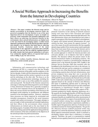 ACEEE Int. J. on Network Security , Vol. 02, No. 04, Oct 2011



  A Social Welfare Approach in Increasing the Benefits
       from the Internet in Developing Countries
                                              Elly A. Gamukama1, Oliver B. Popov2
                             1,2
                                   Department of Computer and System Sciences, Stockholm University
                                       Forum 100, Isafjordsgatan 39, SE-16440, Kista, Sweden.
                                                Email: {gamukama, popov}@dsv.su.se

Abstract— The paper examines the Internet usage and its                      There are well established findings showing that
market environment in developing countries under the                     protocols insensitive to fair sharing of network resources
perceived assumption that the Internet is one of the most                among users may lead to flow starvation and system
important drivers for development. It gives an insight on
                                                                         imbalances which may further deteriorate QoS delivered. The
processes’ (both unintended and intended) implications and
their effects on achieving real Internet benefits in the
                                                                         later phenomenon causes user dissatisfaction and creates a
environments where network infrastructures are limited such              negative perception of the Internet potential to development.
as the ones found in the developing regions. A welfare based             In regions with limited network infrastructures the usual
approach is proposed in which the Internet providers and end-            solution has been “more money for capacity increase”. As
users identify a set of objective that leads them in achieving           one of the means for profit maximization this has arguably
increased benefits. Analytical model of the main                         denied a large number of low-income earners (and in particular
characteristics in the approach is presented and eventually              those from rural areas) from accessing the Internet and its
shown how the end user bit rate could be regulated based on              benefits. One of the possible ways to remedy the situation is
the utility bounds that lead general satisfaction to all users.
                                                                         the societal approach in which the Internet providers and
User satisfaction signifies delivery of expected QoS and as
well as willing to pay for such services.
                                                                         end-users identify a set of objective that lead to optimal
                                                                         benefits. The discourse reflects the present nature of the
Index Terms—welfare, benefits, fairness, Internet, user                  Internet hierarchical market in developing countries. The
satisfaction, social-economic progress                                   Internet market is viewed as a 3-level hierarchy, whereby the
                                                                         topmost level is the Network Provider (NP), middle is the
                         I. INTRODUCTION                                 Internet Service Provider (ISP) that normally sells the
                                                                         broadband to the third/bottom level who is the end-user. In
    Information and communication technology and                         this context the end-user can be a corporate or a residential
development (ICTD) is a research area that has broadly                   consumer. In view of the liberalization of the telecom sector
captured the attention of the public and the academics in the            in developing countries due to the lack infrastructures, most
last two decades. It deals with the interaction and the relations        private companies have setup their own to provide the
between the humans and the society in general on one side                Internet services. Therefore, our approach combines the roles
and the technology on the other side. The focus is on the                of NP and ISP into one termed as the Network Service Provider
computing and communication technology, including the                    (NSP). Under such a market setup, we conceptualize a societal
Internet, which is seen as one of the enablers for economic              approach based on the concept of fairness and efficiency
and social growth. The benefit of the Internet connectivity              that leads in establishing optimal point in achieving the
and usage in inducing and enhancing positive social changes              benefits from the Internet delivered services that could foster
in basic dimensions1of human life is generally accepted as               development (a hypothetical thought that a higher
one of the most important drivers for development [1, 2].                penetration of Internet can influence many aspects of life: -
Hence the success and the inevitability of the Internet in the           economic productivity, health, education, democracy, etc.).
developed world underline its proliferation and diffusion                We quantify the forethought benefits of NSP from the point
essential in less developed countries. However, sometimes                of profit maximization. While the end-user (or the Internet
these processes are being impaired by unintended and                     consumer) benefits are modelled from utility maximization of
intended consequences created by the social dynamics                     the connectivity paid for in respect of ones preferential needs.
coupled with market environments. This paper attempts to                 A tradeoff analysis among these concepts through both
give an insight in both unintended and intended implications             analytical proofs and simulation experiments establishes a
and their effects in the environments where network                      feasible region that guarantees delivery of selected services
infrastructures are limited such as the ones found in the                considered essential for fostering development. The gist for
developing regions. Examples of the former (unintended) are              the efficiency-fairness tradeoff presented within this
the protocols being used and the applications being preferred,           approach is to control the distortion of fairness concept in IP
while insistences of the later (intended) are the objectives of          based capacity-constrained networks, which is essential in
the network providers for profit maximization.                           developing regions where there is deficiency in network
1 Basic dimensions = economic productivity, health, education,           capacity. Therefore, the goal is to parameterize tradeoff
democracy, quality of life                                               between services equality (sensitivity to service fairness) and
© 2011 ACEEE                                                        29
DOI: 01.IJNS.02.04. 55
 