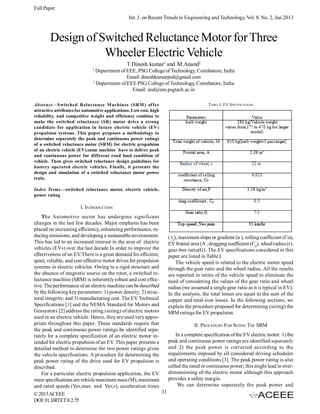 Full Paper
Int. J. on Recent Trends in Engineering and Technology, Vol. 8, No. 2, Jan 2013

Design of Switched Reluctance Motor for Three
Wheeler Electric Vehicle
T.Dinesh kumar1 and M.Anand2
1

Department of EEE, PSG College of Technology, Coimbatore, India
Email: dineshkumarped@gmail.com
2
Department of EEE PSG College of Technology, Coimbatore, India
Email: and@eee.psgtech.ac.in

Abstract—Switched Reluctance M achines (SRM ) offer
attractive attributes for automotive applications. Low cost, high
reliability, and competitive weight and efficiency combine to
make the switched reluctance (SR) motor drive a strong
candidate for application in future electric vehicle (EV)
propulsion systems. This paper proposes a methodology to
determine separately the peak and continuous power ratings
of a switched reluctance motor (SRM) for electric propulsion
of an electric vehicle (EV).same machine have to deliver peak
and continuous power for different road load condition of
vehicle. Then gives switched reluctance design guidelines for
battery operated electric vehicles. Finally, it presents the
design and simulation of a switched reluctance motor power
train.

TABLE I. EV SPECIFICATIONS

Index Terms—switched reluctance motor, electric vehicle,
power rating

I. INTRODUCTION
The Automotive sector has undergone significant
changes in the last few decades. Major emphasis has been
placed on increasing efficiency, enhancing performance, reducing emissions, and developing a sustainable environment.
( ta), maximum slope or gradient (α ), rolling coefficient (Co),
This has led to an increased interest in the area of electric
EV frontal area (A , dragging coefficient (Cd), wheel radius (r),
vehicles (EVs) over the last decade In order to improve the
gear-box ratio(G). The EV specifications considered in this
effectiveness of an EV.There is a great demand for efficient,
paper are listed in Table I.
quiet, reliable, and cost-effective motor drives for propulsion
The vehicle speed is related to the electric motor speed
systems in electric vehicles. Owing to a rigid structure and
through the gear ratio and the wheel radius. All the results
the absence of magnetic source on the rotor, a switched reare reported in terms of the vehicle speed to eliminate the
luctance machine (SRM) is inherently robust and cost effecneed of considering the values of the gear ratio and wheel
tive. The performance of an electric machine can be described
radius (we assumed a single gear ratio as it is typical in EV).
by the following key parameters: 1) power density; 2) strucIn the analysis, the total losses are equal to the sum of the
tural integrity; and 3) manufacturing cost. The EV Technical
copper and total-iron losses. In the following sections, we
Specifications [1] and the NEMA Standard for Motors and
explain the procedure proposed for determining (sizing) the
Generators [2] address the rating (sizing) of electric motors
SRM ratings for EV propulsion.
used in an electric vehicle. Hence, they are used very appropriate throughout this paper. These standards require that
II. PROCEDURE FOR SIZING THE SRM
the peak and continuous power ratings be identified sepaIn a complete specification of the EV electric motor: 1) the
rately for a complete specification of an electric motor inpeak and continuous power ratings are identified separately
tended for electric propulsion of an EV. This paper presents a
and 2) the peak power is corrected according to the
detailed method to determine the two power ratings given
requirements imposed by all considered driving schedules
the vehicle specifications. A procedure for determining the
and operating conditions [3]. The peak power rating is also
peak power rating of the drive used for EV propulsion is
called the rated or continuous power; this might lead to overdescribed.
dimensioning of the electric motor although this approach
For a particular electric propulsion application, the EV
provides a safety margin.
main specifications are vehicle maximum mass (M), maximum
We can determine separately the peak power and
and rated speeds (Vev,max and Vev,r), acceleration times
31
© 2013 ACEEE
DOI: 01.IJRTET.8.2.55

 
