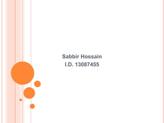 Sabbir Hossain
I.D. 13087455
 