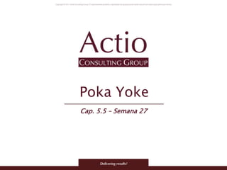 Poka Yoke
Cap. 5.5 – Semana 27
 