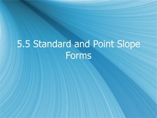 5.5 Standard and Point Slope Forms 