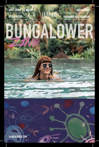 JUNE
BUNGALOWER.COM
GREAT READS
This month’s OCLS book roundup
swimming hole roundup
The top local-ish natural springs
don’t drink the water
How to stay healthy in public pools
retro recipe
Learn how to make “cocoanut pyramids”
ISSUE 21 JUNE 2019
 
