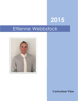 2015
Curriculum Vitae
Ettienne Webbstock
 
