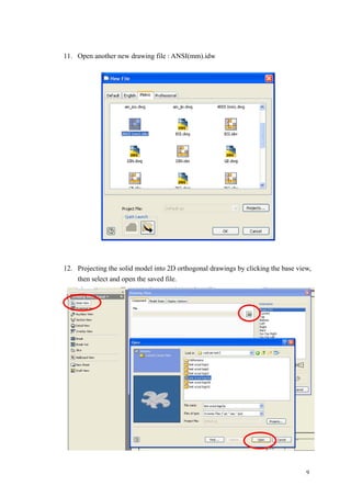 9
11. Open another new drawing file : ANSI(mm).idw
12. Projecting the solid model into 2D orthogonal drawings by clicking the base view,
then select and open the saved file.
 