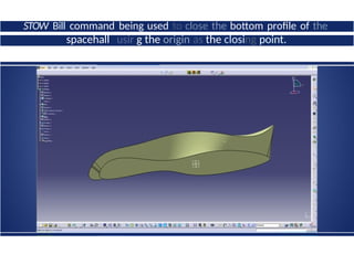 STOW Bill command being used to close the bottom profile of the
spacehall usir g the origin as the closing point.
 