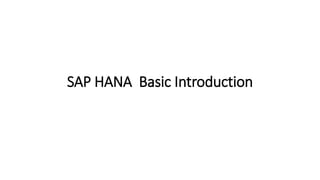 SAP HANA Basic Introduction
 