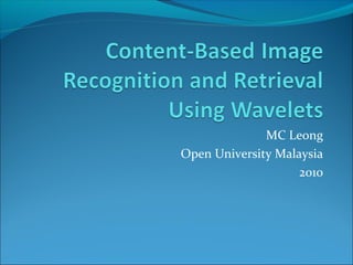 MC Leong
Open University Malaysia
2010
 