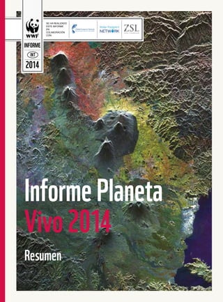 InformePlaneta
Vivo2014
Resumen
NI T
2014
INFORME
SE HA REALIZADO
ESTE INFORME
EN
COLABORACIÓN
CON:
 