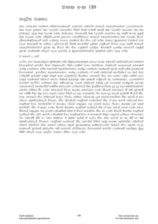 k.=,si cd;lh
;jo ij_{hka jykafia fÊ;jkdrdufhys jevjik iufhys ld¿odhs f;rekajykafia Wmdiljrekag
nK jodrd m%ia;dj n,d jodrkag fkdokakd úiska uÕ=,a meuKs ;ek§ nK jodrkag wdrdOkd l< l,
wjuÕ=,g iqÿiq nK jodrK fial' wjux.,H ia:dkhl§ nK jodrkag wdrdOkd l< l,ays ux., iQ;%d§
nK jodrK fial' fïjQkshdfjka m%i:djg fkdksisfldg ld¿odhs f;rekajykafia nK jodrK kshdj
oïiNduKavmfhys /iaj WkakdjQ ix>hd jykafia lsh lshd Wka fial' t;kg nqÿrcdkka jykafia jev
jodrd uyfKks ud tkakdg mQj_Nd.fhys lskï l:djlska hqla;j Wkqïoehs úpdrd jod< l,ays ld¿odhs
f;rekajykafiaf.a kqjK uo kshdj lsh lshd Wkquyhs oekajQy' uyfKks oeku;= fkdfjhs m<uq;a
kqjK ke;af;dau fõoehs jodrd wdrdê; jQ nqÿrcdkkajykafia bl=;aj;a olajd jod< fiaal'
ta flfia o h;a@
hg.sh oji nrKeiakqjr n%yauo;a; kï rÊcqreflfKl=ka rdcHh lrK iufhys fndaêi;ajhka jykafia
Èidmdfudla wdpdÍj ish¿ ukqIHhkag is,am foñka jdih lrkakdy' tiufhys fmdfydi;a flfKla
Ydia;% W.kakdy' ÿ#Å; flfkla ne,fufyfldg Ydia;% W.kakdy' tiufhys kqjK ke;s ÿ#Å; mqreIfhla
Èidmdfudla wdpdÍkg ne,fufyfldg Ydia;% W.kafkah' ta f;u tlaojila wdpdÍkaf.a mh uev uev
Wkal,ays wdpdÍka mduq,a ll=,a fol rel=,a,jhs lshkakd hym;ehs lshd tl mhlg m;a,d wksla mhg
rel=,a ke;af;ka ;udf.a l,jh u;af;a we|ll=, ;nd ;=kahï rd;%sfhys b| mdkaflf<ah' Wodiklafia
wdpdÍka ke.Sisg Wkaf,i n,d lïmdjQjdyq jd,la mßoafoka fun÷ ÿla f.fK;a Ydia;%hla bf.K
.;fkdfyhs" tfiafyhska mKaä; lrjd.kag Wjuekjehs is;d uQ w;ska ojiam;d ÿgq ÿgq foh ;ukajykafiag
i,iajd tlSl, óg Wmud flfiaoehs úpdrd ldrKd fkdjrojd Wmud lSmhla fkdjrojd lS kï kqjke;s
lr .Ksñ is;d Tyq ,Õg le|jd f;dm úiska or m<d f.fKkag .sh ;ek ÿgq fohla we;akï lshjhs lSy'
ti| hym;ehs lshd tlaojila neoaog .sfhah' tla;rd i¾mfhl= oel tmj;a wdpdÍkag lSy' wdpdÍ ta wid
i¾mhd l=ulajekakoehs úpd<y' túg lshkafka k.=,sila jekafkahhs lSh' ta wid wdpdÍ i¾mhd;a È.h
k.=,si;a È.h tfiafyhska ta ldrKh ißhhs i;=gqjQy' miq ojila neoaog .sfhah' wef;l= oel wjq;a
wdpdÍkag lSy' ta we;=g Wmud lshjhs lshkakd k.=,sila jekakehs lSy' ta wid wdpdÍ fidX Wmud fldg
lSjkehs i;=gqjQy' miq ojila WlaoKavla ,Èka ta kshdj wdpdÍkag lSy' Bg Wmud lshjhs lshkakd k.=,sila
jekakehs lSy' túg wdpdÍ WlaoKav;a È.h k.=,si;a È.h ta ldrKhhs is;+y' miqojia okafok ia:dkhlg
.sh .ufka§ lsß yd iu. n;a¿Ey' ta n;ald weú;a ta ieáh lSy" túg wdpdÍ ;d lE lsß yd n;a
l=ulajekakoehs úpd<dy' k.=,sila jekakhhs lSy" wdpdÍka úiska m<uq ldrKd ;=kajkakd ißfõhhs
fufia ißfõjhs is;d flfia W;aidy l<;a kqjKe;a;dyq we;slrjd.kag neßhhs lshd y<yhs jodrd
tiufhys kqjke;s w;jeiaid kï ld¿idhs ia:úrfhdah" Èidmdfudla wdpdÍj Wmkafkï f,dõ;=rd nqÿjQ
uïu fõoehs jodrd k.=,si cd;lh ksujd jod< fial'
cd;l wxl 120
Vsoft Creations
www.jathakakatha.org/newhome
189 Non commercial use.
For free distribution only.
 