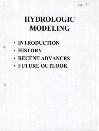a)(ft G
YDROLOGIC
MODELING
• INTRODUCTION
• HISTORY
• RECENT ADVANCES
• FUTURE OUTLOOK
 