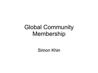 Global Community Membership Simon Khin 