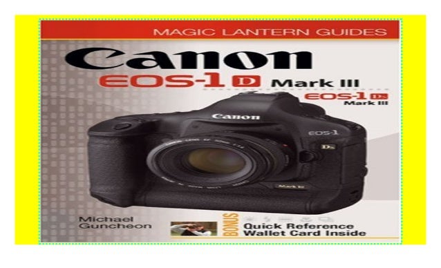 Canon Eos 1d Mark Iii Eos 1ds Mark Iii Magic Lantern Guides Kindle
