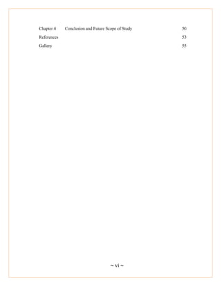 ~ vi ~
Chapter 4 Conclusion and Future Scope of Study 50
References 53
Gallery 55
 