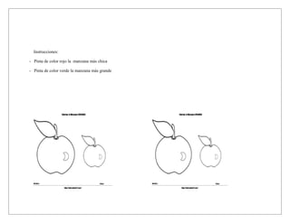 Instrucciones:

- Pinta de color rojo la manzana más chica

- Pinta de color verde la manzana más grande
 