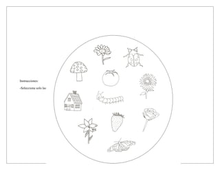 Instrucciones:

-Selecciona solo las flores y píntalas del color que más te guste
 