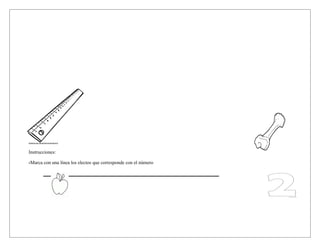 Instrucciones:

Instrucciones:

-Marca con una línea los electos que corresponde con el número
 