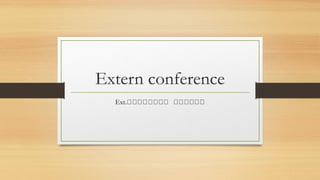 Extern conference
Ext.ศศศศศศศศ ศศศศศศ
 