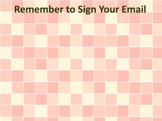 Remember to Sign Your Email
 