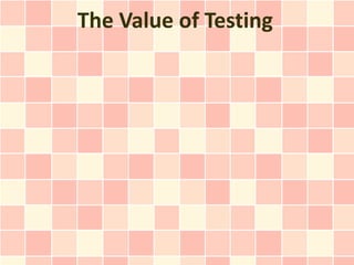 The Value of Testing
 