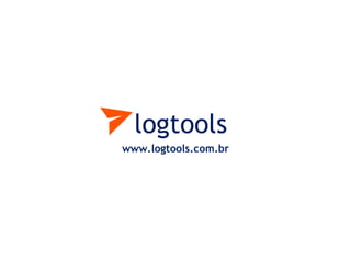 www.logtools.com.br
logtools
 