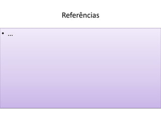 Referências
• ...
 
