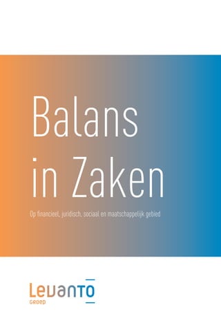 Balans
in ZakenOp financieel, juridisch, sociaal en maatschappelijk gebied
 