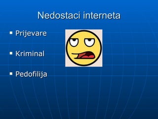 Nedostaci interneta
Prijevare
Kriminal
Pedofilija