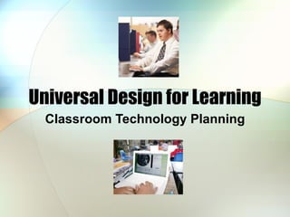 Universal Design for Learning Classroom Technology Planning 