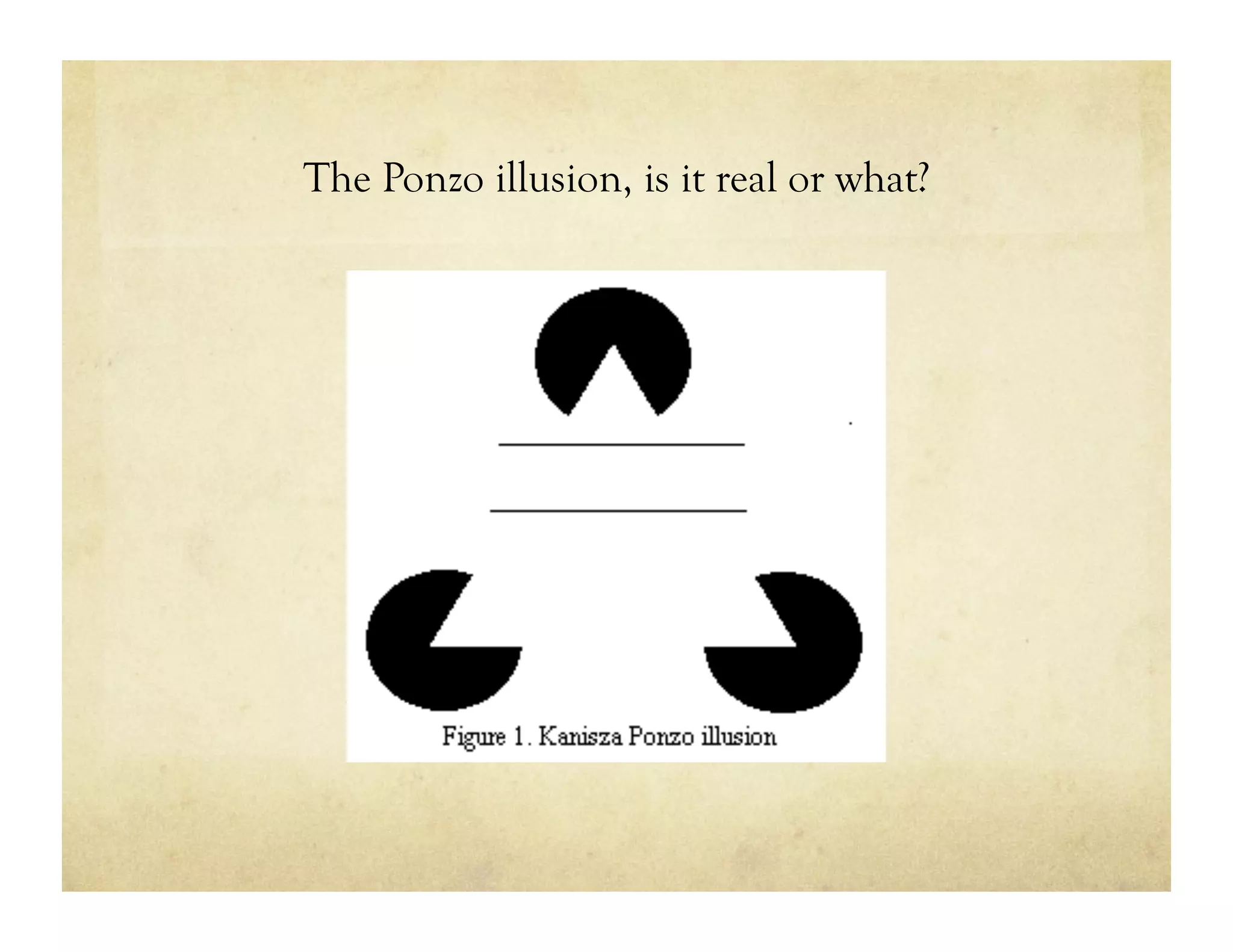 The Ponzo illusion, is it real or what?
 