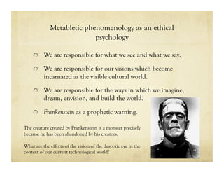 Metabletic phenomenology as an ethical
psychology
!   We are responsible for what we see and what we say.
!   We are respo...