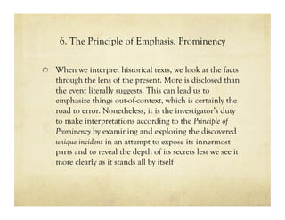6. The Principle of Emphasis, Prominency
!   When we interpret historical texts, we look at the facts
through the lens of ...