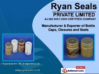 Manufacturer & Exporter of Bottle
   Caps, Closures and Seals
 