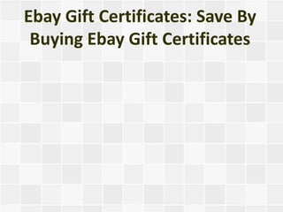 Ebay Gift Certificates: Save By
 Buying Ebay Gift Certificates
 