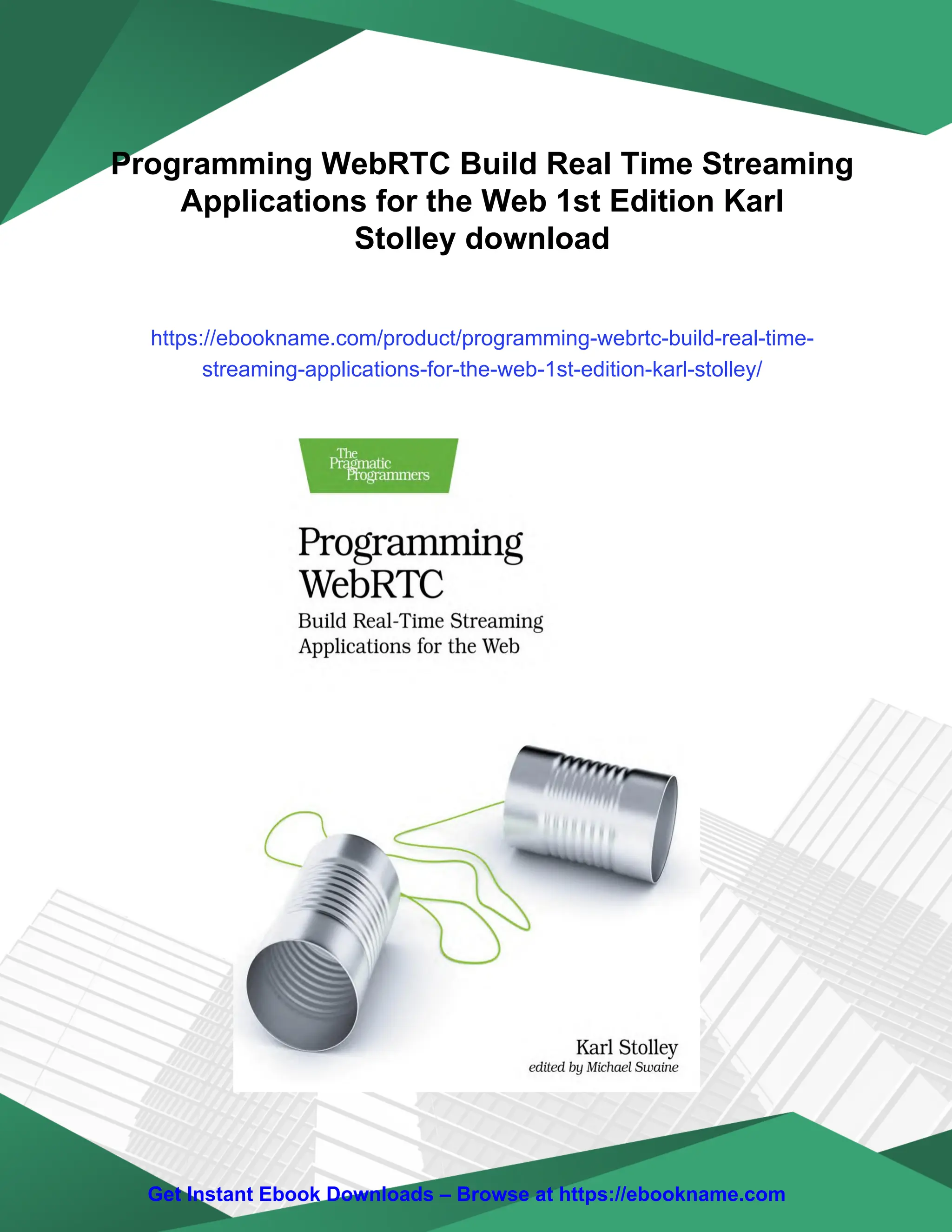 Programming WebRTC Build Real Time Streaming
Applications for the Web 1st Edition Karl
Stolley download
https://ebookname.com/product/programming-webrtc-build-real-time-
streaming-applications-for-the-web-1st-edition-karl-stolley/
Get Instant Ebook Downloads – Browse at https://ebookname.com
 