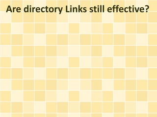 Are directory Links still effective?
 