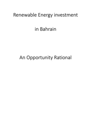 Renewable Energy investment in Bahrain An Opportunity Rational  