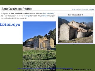 http://www.authorstream.com/Presentation/mireille30100-1745199-554-pueblos-catalanes/
                                                                      Photos picasa Manuel Creus
 