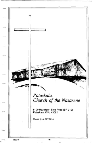 "
.'­
.~"
___~~-<;-:::----::~:;s;:.~-~~-
Pataskala
Church of the Nazarene
8100 Hazelton - Etna Road (SR 310)

Pataskala, Ohio 43062

Phone (614) 927-8614

1122-7 -A­
 