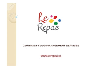 Contract Food Management Services!
www.lerepas.in
 