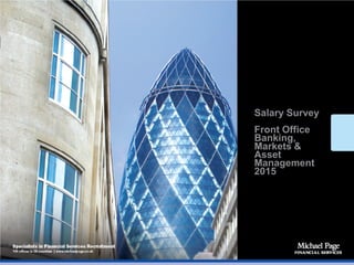 Salary Survey 
Front Office Banking, Markets & Asset Management 
2015  