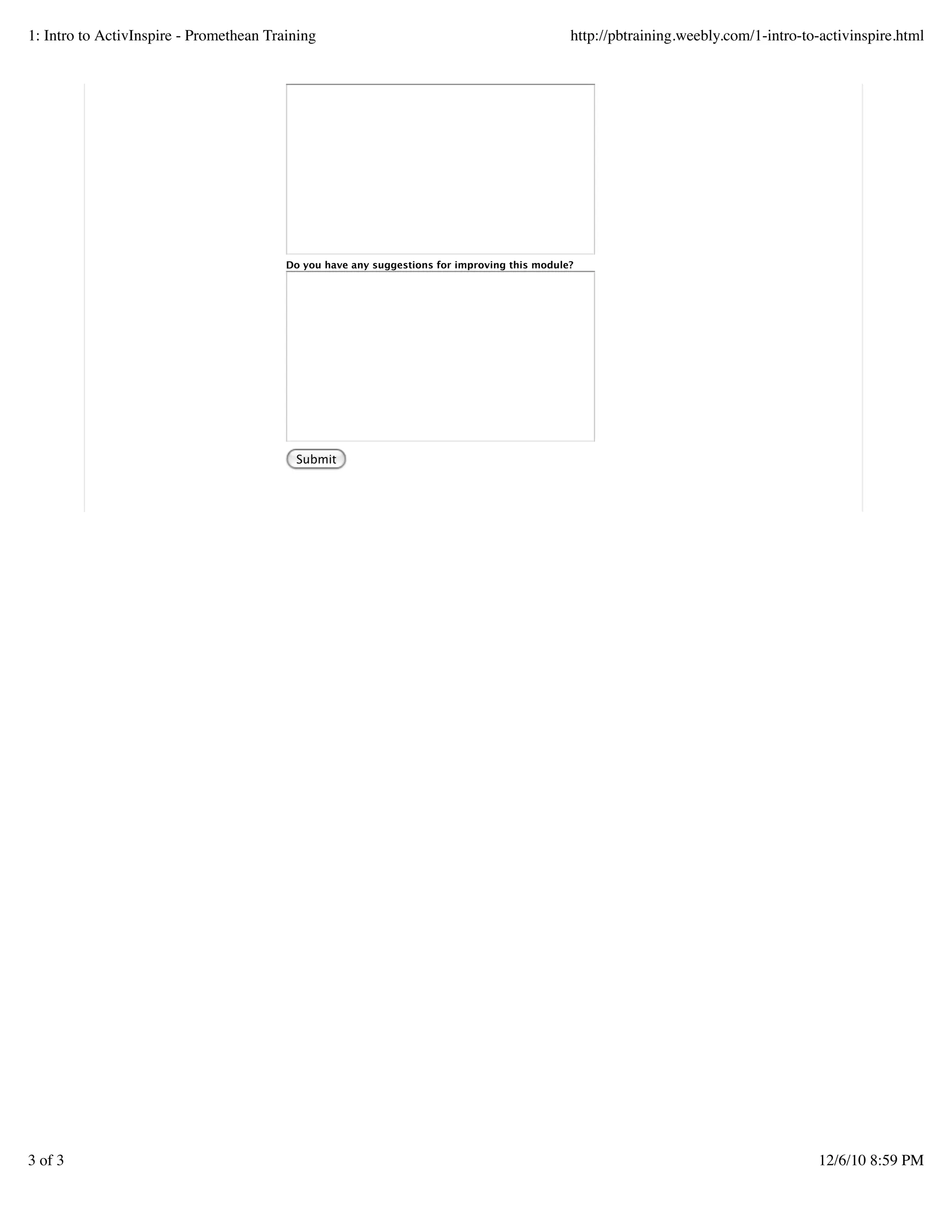 Do you have any suggestions for improving this module?
Submit
1: Intro to ActivInspire - Promethean Training http://pbtraining.weebly.com/1-intro-to-activinspire.html
3 of 3 12/6/10 8:59 PM
 